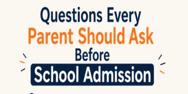Questions Every Parent Should Ask Before School Admission