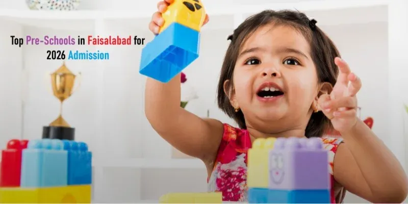 Top Pre-Schools in Faisalabad for 2026 Admission