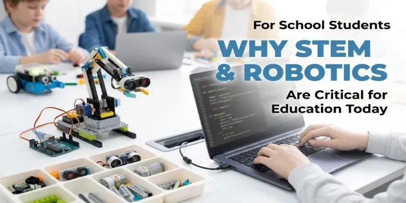 Why STEM and Robotics Are Becoming Important for School Students